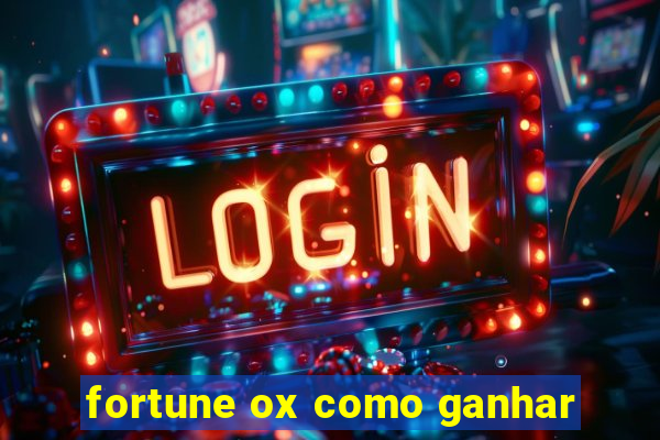 fortune ox como ganhar